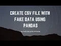 HOW TO CREATE CSV FILE WITH FAKE DATA USING PYTHON