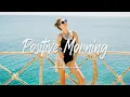 Download Lagu Positive Morning | Acoustic songs make your Summer brighter | An Indie/Pop/Folk/Acoustic Playlist