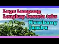 Download Lagu LAGU LAMPUNG KUMBANG JAMBU YANG ENAK DI DENGAR LENGKAP BESERTA TEKS