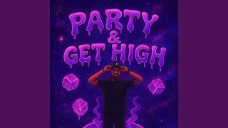Party And Get High 