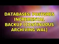 Databases Postgres Incremental Backup Continuous Archiving WAL
