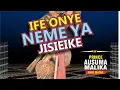Download Lagu IFE ONYE NEME YA JISIEIKE (AUSUMA MALAIKA OFFICIAL 2)