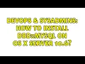 DevOps SysAdmins How to install DBD mysql on OS X Server 10 6 3 Solutions