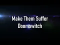 Download Lagu Make Them Suffer - Doomswitch Lyric Video