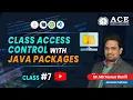 Class CLASS ACCESS CONTROL WITH JAVA PACKAGES Complete Course ACE Engineering College