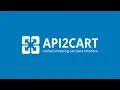 API2Cart Shopping Cart API Integration for B2B Software Developers