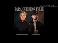 Ricardo Montaner Ft Eden Muñoz - Para Que Seas Feliz (Desde Mexico)