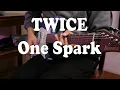 Download Lagu TWICE '트와이스' - One Spark (Guitar Cover)