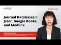 Journal Databases I Jstor Google Books and Medline