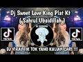 DJ SWEET LOVE PLAT KT || DJ SWEET LOVE BREAKBEAT PLAT KT BY SAHRUL UBAIDILLAH VIRAL TIKTOK TERBARU