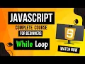 Lecture 17 While Loop In JavaScript Complete Explanation
