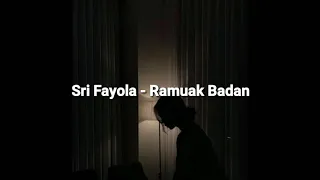 Download Sri Fayola - Ramuak Badan [lirik] MP3