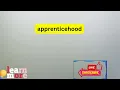 How to Pronounce apprenticehood