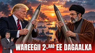 WAR CULUS :TRUMP IYO MUJTABA KHAMNI OO SHAXDA DAGAALKA BARIGA DHEXE HADDA DIB U QAABEENAYA!