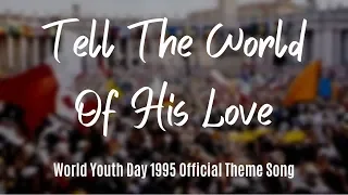 tell the world of his love with lyrics 
