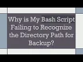 Why is My Bash Script Failing to Recognize the Directory Path for Backup
