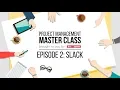 Project Management Masterclass Slack