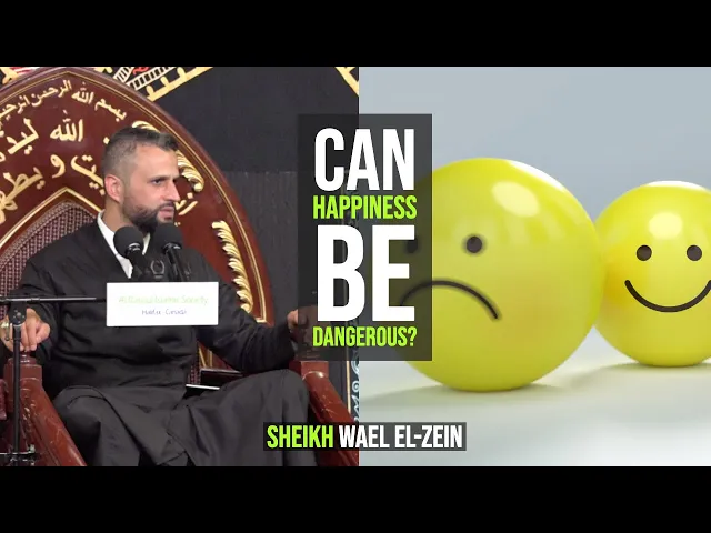 ⁣Can Happiness be Dangerous? - Sheikh Wael El-Zein | Muharram 2019