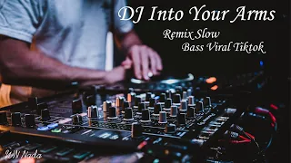 dj slow into your arms tik tok viral dj terbaru full bass remix
