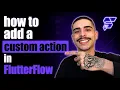 HOW TO ADD A CUSTOM ACTION IN FLUTTERFLOW STEP-BY-STEP GUIDE 2026