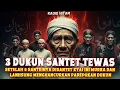 3 DUKUN SANTET TEWAS MENGENASKAN‼️SETELAH MELAWAN KYAI YANG SANTRINYA DISANTET