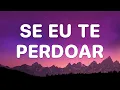 Download Lagu Se Eu Te Perdoar (Ao Vivo) - Clayton \u0026 Romário · Zé Felipe [4K Letra/Lyrics]