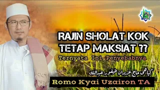 Download Rajin Sholat kok Tetap Maksiat, Ternyata Ini Penyebabnya ⁉️ Penjelasan Romo Kyai Uzairon TA MP3