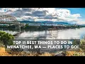Top 11 Best Things to do in Wenatchee WA Places to Go