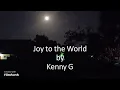 Download Lagu Kenny G - Joy to the World
