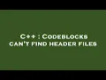 C Codeblocks can t find header files