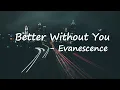 Evanescence – Better Without You Lyrics