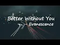 Evanescence - Better Without You