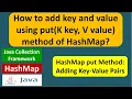 How to add key and value using put K key V value method of HashMap Java Collection Framework