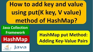 How to add key and value using put K key V value method of HashMap Java Collection Framework