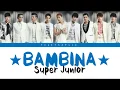 Lagu Super Junior (슈퍼주니어) – ★BAMBINA★ (Color Coded Lyrics) [Kan/Rom/Eng]