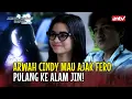 Lagu ARWAH CINDY MINTA  TOLONG DIANTAR PULANG! | Jodoh Wasiat Bapak Babak 2 ANTV | EPS 29 FULL