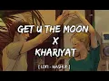 Lagu Get You The Moon x Khairiyat - (Lyrics) | Lofi Songs | (Gravero Lofi Remake) | Lyrical Audio