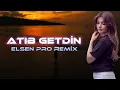 Download Lagu Atıb Getdin 2024 New Remix - Elsen Pro