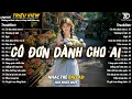 Download Lagu Nhạc Trẻ Ballad Hot Nhất 2025 | Top 15 Ca Khúc Về Nỗi Đau Tình Yêu Hot Trend | Cô Đơn Dành Cho Ai