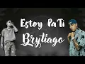 Estoy pa’ti BRYTIAGO