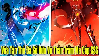 Full Phần 1-2 | Vừa Tận Thế Đã Sở Hữu Võ Thần Trảm Ma Cấp SSS | Review Truyện