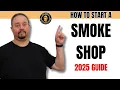 How to Start a Smoke Shop Business in 2025 License Guide Chad Wade TV