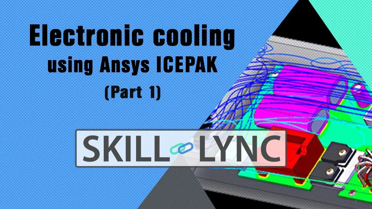 Electronic cooling/Thermal Management using ANSYS ICEPAK (Part 1)|Skill-Lync