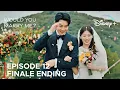 Happy Ending | Episode 12 Finale Ending | Would You Marry Me? {ENG SUB}