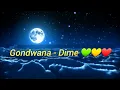 Gondwana - Dime 💚 💛 ❤️ (Lyrics)