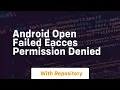 Android open failed eacces permission denied