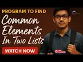 Program To Find Common Elements In Two Lists Python Program Explained Step-by-Step - TBLS Pune