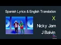 Nicky Jam x J  Balvin - X (EQUIS) Lyrics English and Spanish - Translation  Subtitles