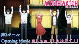YouTube影片, 內容是WITCH WATCH 魔女守護者 的 OP2