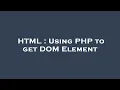 HTML Using PHP to get DOM Element